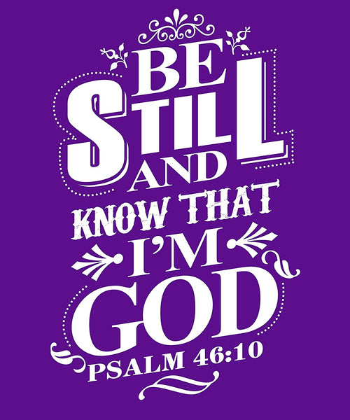 Be Still and Know That I am God Psalm 46-10 T-Shirt Purple-Large