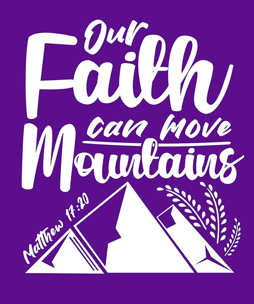 Our Faith Can Move Mountains Matthew 17-20 FAITH T-Shirt Purple-Medium